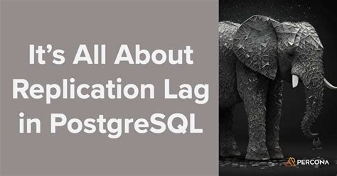 replication lag|replication lag in postgresql.